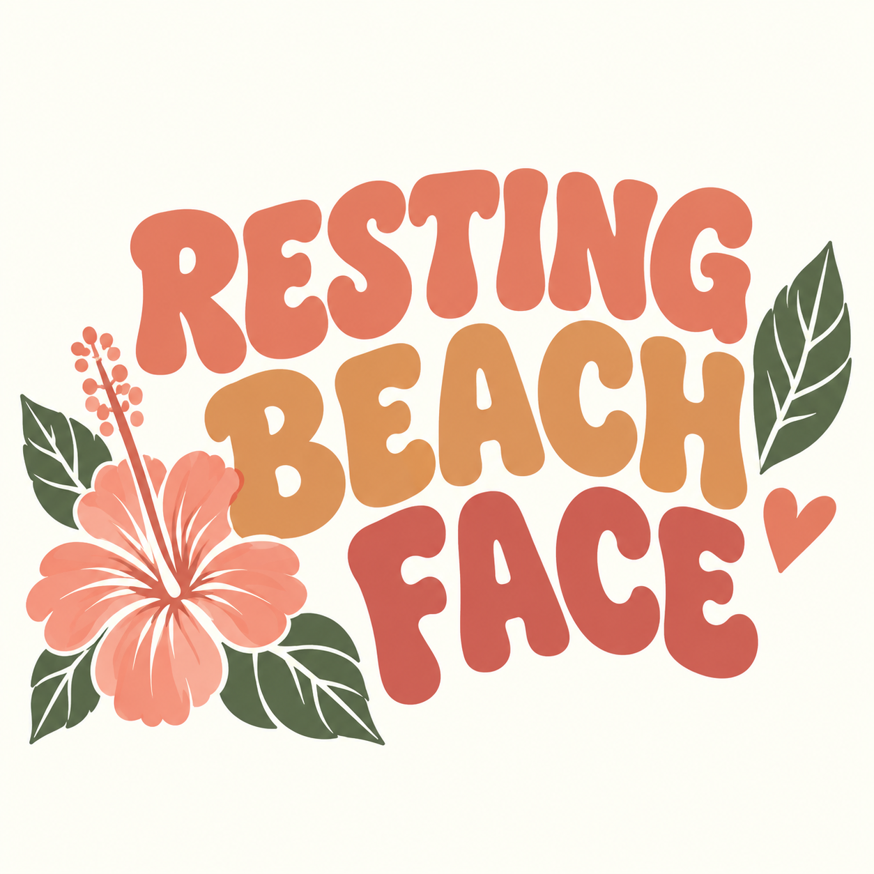 Resting Beach Face artwork with coral and orange retro lettering, a hibiscus flower, green leaves and a heart.