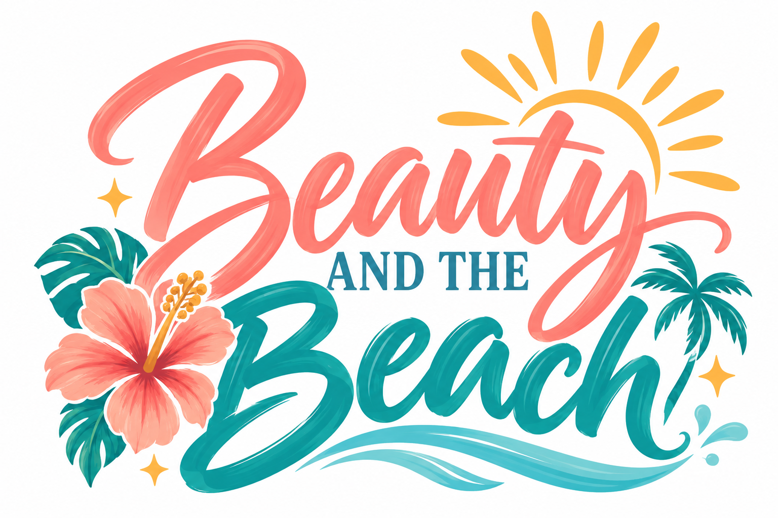 Beauty and the Beach artwork with coral and teal script, a golden sun, coral hibiscus, palm leaves and waves.