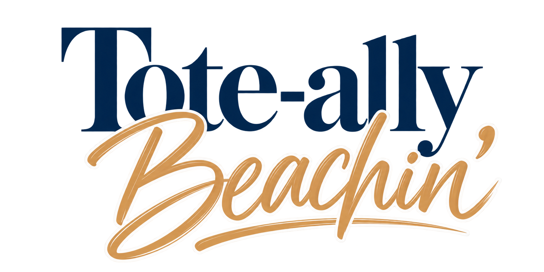 Tote-ally Beachin' artwork with navy serif lettering above caramel script lettering with a white outline on a cream background.