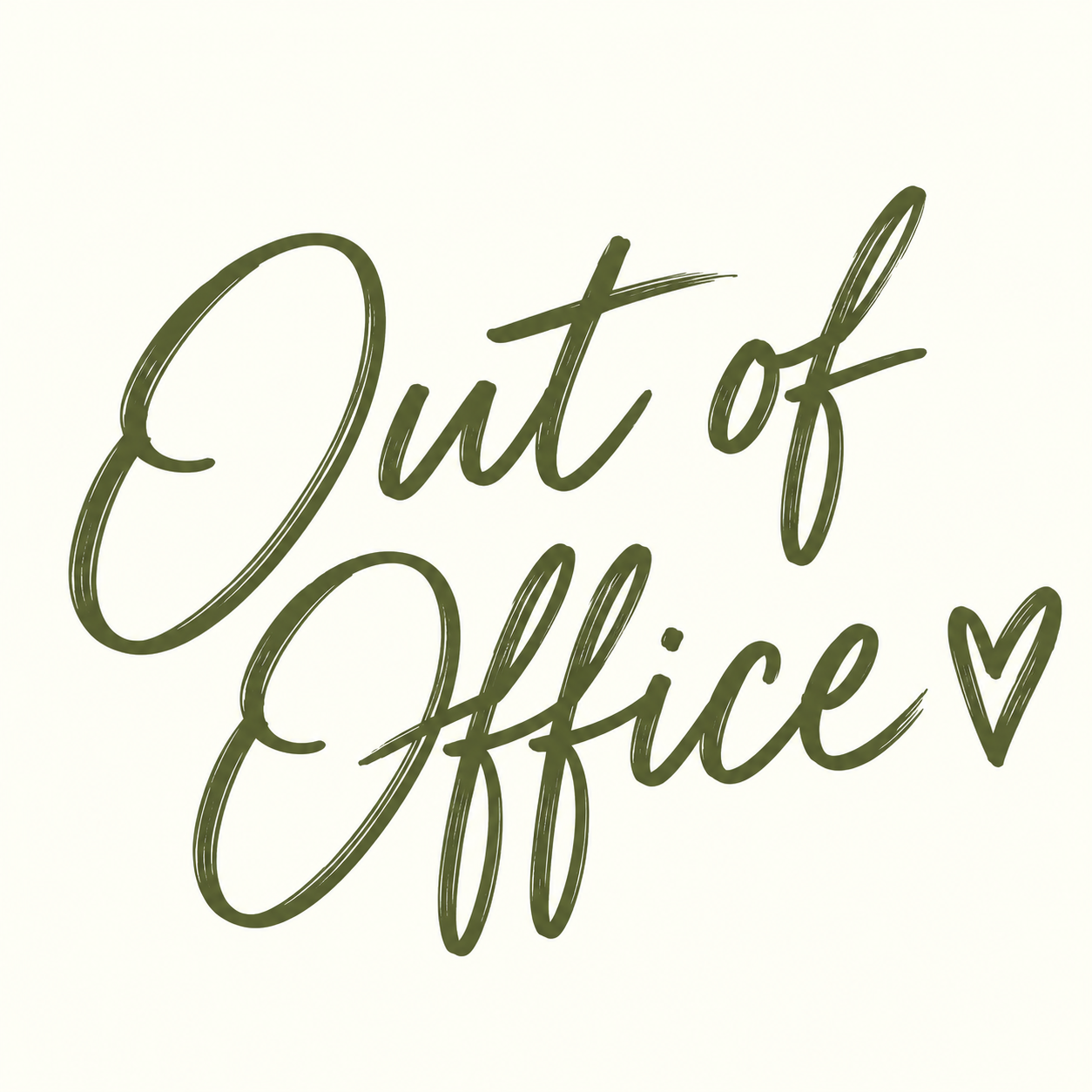Out of Office artwork in olive script with a heart on an ivory background.